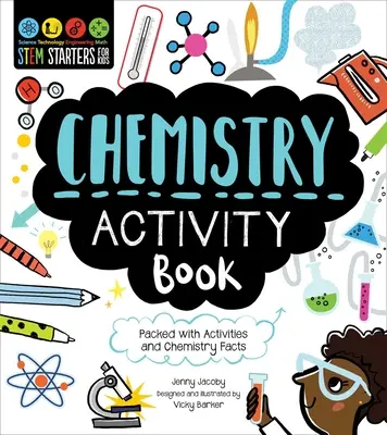 Stem Starters for Kids Chemie-Aktivitätenbuch: Vollgepackt mit Aktivitäten und Fakten zur Chemie - Stem Starters for Kids Chemistry Activity Book: Packed with Activities and Chemistry Facts