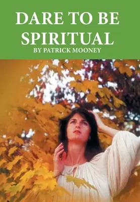 Wage es, spirituell zu sein - Dare to Be Spiritual