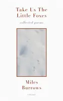 Nimm uns die kleinen Füchse: Gesammelte Gedichte - Take Us the Little Foxes: Collected Poems