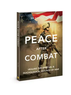 Frieden nach dem Kampf: Heilung der geistigen und psychologischen Wunden des Krieges - Peace After Combat: Healing the Spiritual and Psychological Wounds of War
