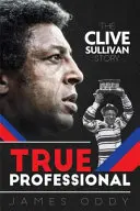 Ein echter Profi - Die Geschichte von Clive Sullivan - True Professional - The Clive Sullivan Story