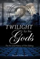 Götterdämmerung: Die Kunst und Geschichte des Filmschnitts - Twilight for the Gods: The Art and History of Film Editing