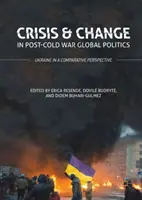 Krise und Wandel in der globalen Politik nach dem Kalten Krieg: Die Ukraine in einer vergleichenden Perspektive - Crisis and Change in Post-Cold War Global Politics: Ukraine in a Comparative Perspective