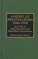 Amerikanische Druckgrafiker, 1946-1996: Ein Index zu Reproduktionen und biokritischen Informationen - American Printmakers, 1946-1996: An Index to Reproductions and Biocritical Information