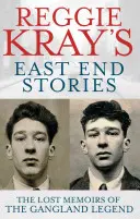 Reggie Krays East End Geschichten: Die verlorenen Memoiren der Gangland-Legende - Reggie Kray's East End Stories: The Lost Memoirs of the Gangland Legend
