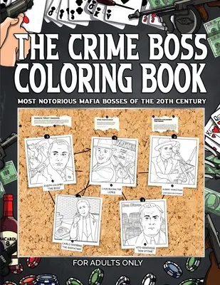 Das Crime Boss-Malbuch: Mos: Die berüchtigtsten Mafia-Bosse des 20. Jahrhunderts. - The Crime Boss Coloring Book: Mos: Most Notorious Mafia Bosses of the 20th Century.