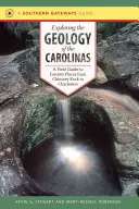 Erkundung der Geologie der Carolinas: Ein Feldführer zu den beliebtesten Orten von Chimney Rock bis Charleston - Exploring the Geology of the Carolinas: A Field Guide to Favorite Places from Chimney Rock to Charleston
