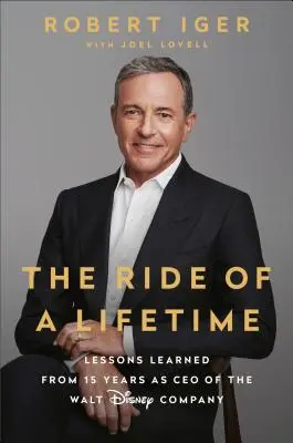 Der Ritt des Lebens: Lektionen aus 15 Jahren als CEO der Walt Disney Company - The Ride of a Lifetime: Lessons Learned from 15 Years as CEO of the Walt Disney Company