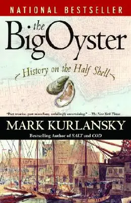 Die große Auster: Geschichte auf der halben Schale - The Big Oyster: History on the Half Shell