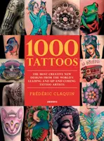 1000 Tattoos: Die kreativsten neuen Designs der führenden und aufstrebenden Tattoo-Künstler der Welt - 1000 Tattoos: The Most Creative New Designs from the World's Leading and Up-And-Coming Tattoo Artists