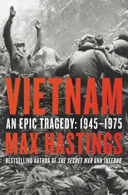 Vietnam: Eine epische Tragödie, 1945-1975 - Vietnam: An Epic Tragedy, 1945-1975