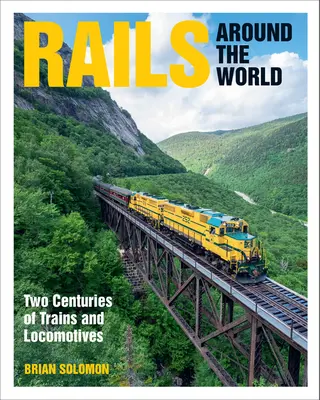 Auf Schienen um die Welt: Zwei Jahrhunderte Züge und Lokomotiven - Rails Around the World: Two Centuries of Trains and Locomotives