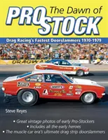 Die Anfänge von Pro Stock: Die schnellsten Doorslammer des Drag Racing 1970-1979 - The Dawn of Pro Stock: Drag Racing's Fastest Doorslammers 1970-1979