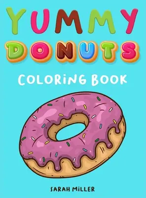 Yummy Donuts-Malbuch: Ein witziges, respektloses und leckeres Malbuch für Erwachsene, perfekt zur Entspannung und zum Stressabbau - Yummy Donuts Coloring Book: An Hilarious, Irreverent and Yummy coloring book for Adults perfect for relaxation and stress relief