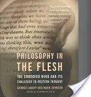 Fleischgewordene Philosophie - Philosophy in the Flesh