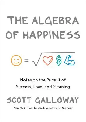 Die Algebra des Glücks: Notizen über das Streben nach Erfolg, Liebe und Sinn - The Algebra of Happiness: Notes on the Pursuit of Success, Love, and Meaning