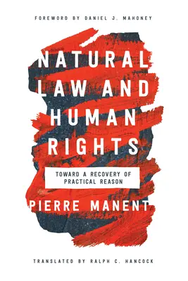 Naturrecht und Menschenrechte: Auf dem Weg zur Wiederherstellung der praktischen Vernunft - Natural Law and Human Rights: Toward a Recovery of Practical Reason