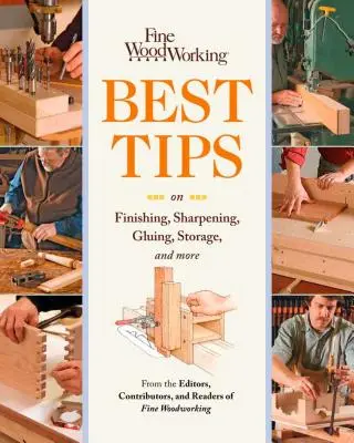 Feine Holzbearbeitung Die besten Tipps zum Finishen, Schärfen, Kleben, Lagern und mehr - Fine Woodworking Best Tips on Finishing, Sharpening, Gluing, Storage, and More