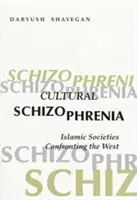 Kulturelle Schizophrenie: Islamische Gesellschaften in der Konfrontation mit dem Westen - Cultural Schizophrenia: Islamic Societies Confronting the West