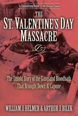 Das Massaker vom St. Valentinstag: Die unerzählte Geschichte des Gangsterblutbads, das Al Capone zu Fall brachte - The St. Valentine's Day Massacre: The Untold Story of the Gangland Bloodbath That Brought Down Al Capone