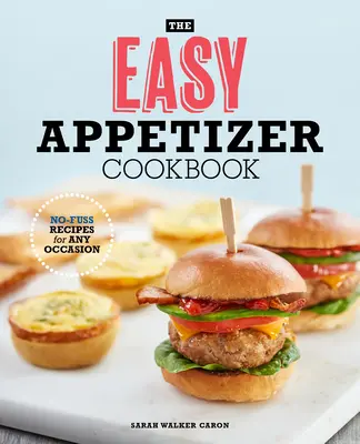 Das einfache Appetizer-Kochbuch: Unkomplizierte Rezepte für jede Gelegenheit - The Easy Appetizer Cookbook: No-Fuss Recipes for Any Occasion