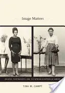 Das Bild ist wichtig: Archiv, Fotografie und die afrikanische Diaspora in Europa - Image Matters: Archive, Photography, and the African Diaspora in Europe