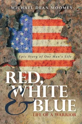 Rot, Weiß und Blau: Das Leben eines Kriegers - Red, White & Blue: Life of a Warrior