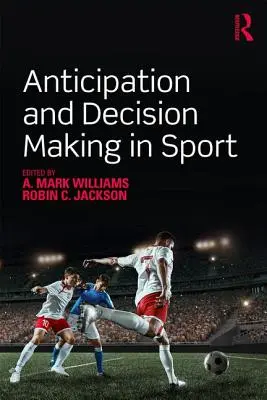 Antizipation und Entscheidungsfindung im Sport - Anticipation and Decision Making in Sport