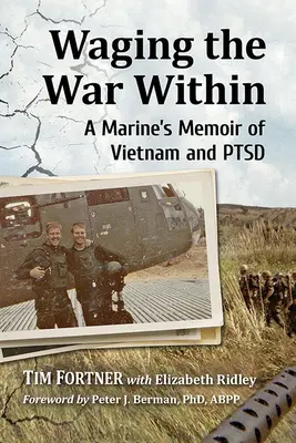 Den Krieg im Inneren führen: Die Memoiren eines Marines über Vietnam und PTSD - Waging the War Within: A Marine's Memoir of Vietnam and Ptsd