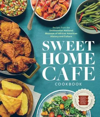 Sweet Home Cafe Kochbuch: Eine Feier der afroamerikanischen Küche - Sweet Home Cafe Cookbook: A Celebration of African American Cooking