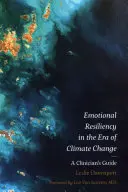 Emotionale Widerstandsfähigkeit im Zeitalter des Klimawandels: Ein Leitfaden für Kliniker - Emotional Resiliency in the Era of Climate Change: A Clinician's Guide