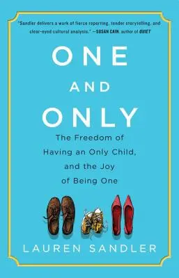 Ein und Alles: Die Freiheit, ein Einzelkind zu haben, und die Freude, eines zu sein - One and Only: The Freedom of Having an Only Child, and the Joy of Being One