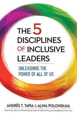 Die 5 Disziplinen für integrative Führungskräfte: Die Entfesselung der Kraft von uns allen - The 5 Disciplines of Inclusive Leaders: Unleashing the Power of All of Us