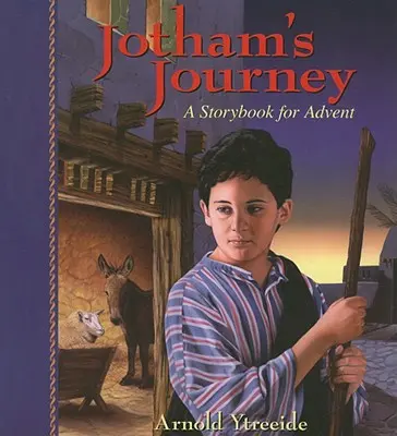 Die Reise des Jotham: Ein Geschichtenbuch für den Advent - Jotham's Journey: A Storybook for Advent