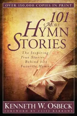 101 weitere Hymnengeschichten: Die inspirierenden wahren Geschichten hinter 101 beliebten Hymnen - 101 More Hymn Stories: The Inspiring True Stories Behind 101 Favorite Hymns