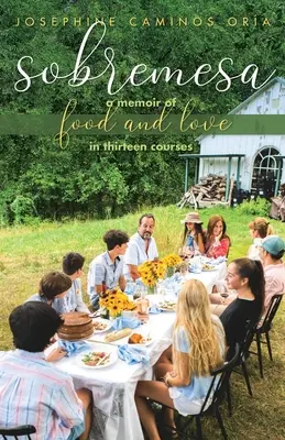 Sobremesa: Ein Memoir über Essen und Liebe in dreizehn Gängen - Sobremesa: A Memoir of Food and Love in Thirteen Courses