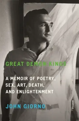 Große Dämonenkönige: Eine Erinnerung an Poesie, Sex, Kunst, Tod und Erleuchtung - Great Demon Kings: A Memoir of Poetry, Sex, Art, Death, and Enlightenment