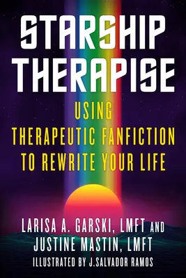 Starship Therapise: Mit therapeutischer Fanfiction das eigene Leben neu schreiben - Starship Therapise: Using Therapeutic Fanfiction to Rewrite Your Life