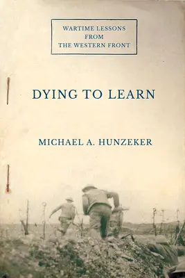 Sterben um zu lernen: Lehren aus dem Krieg an der Westfront - Dying to Learn: Wartime Lessons from the Western Front