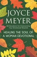 Healing the Soul of a Woman Devotional - 90 Andachten zur Überwindung Ihrer emotionalen Wunden - Healing the Soul of a Woman Devotional - 90 Devotions for Overcoming Your Emotional Wounds