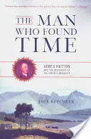 Der Mann, der die Zeit fand: James Hutton und die Entdeckung des Erdaltertums - The Man Who Found Time: James Hutton and the Discovery of Earth's Antiquity
