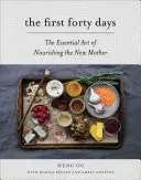 Die ersten vierzig Tage: Die Kunst, die werdende Mutter zu nähren - The First Forty Days: The Essential Art of Nourishing the New Mother