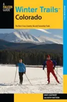 Winterwanderwege(TM) Colorado: Die besten Skilanglauf- und Schneeschuhtrails, dritte Ausgabe - Winter Trails(TM) Colorado: The Best Cross-Country Ski And Snowshoe Trails, Third Edition