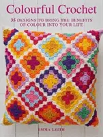 Farbenfrohes Häkeln - 35 Designs, um die Vorteile der Farbe in Ihr Leben zu bringen - Colourful Crochet - 35 Designs to Bring the Benefits of Colour into Your Life