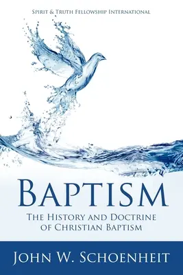 Die Taufe: Die Geschichte und Lehre der christlichen Taufe - Baptism: The History and Doctrine of Christian Baptism