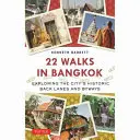 22 Spaziergänge in Bangkok: Erkundung der historischen Seitenstraßen und Nebenwege der Stadt - 22 Walks in Bangkok: Exploring the City's Historic Back Lanes and Byways