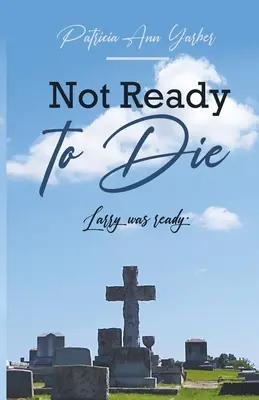 Nicht bereit zu sterben: Larry war bereit - Not Ready to Die: Larry was ready