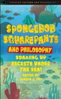 Spongebob Schwammkopf und die Philosophie: Die Geheimnisse der Unterwasserwelt aufspüren! - Spongebob Squarepants and Philosophy: Soaking Up Secrets Under the Sea!