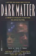 Dunkle Materie: Ein Jahrhundert spekulativer Belletristik aus der afrikanischen Diaspora - Dark Matter: A Century of Speculative Fiction from the African Diaspora