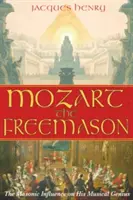 Mozart der Freimaurer: Der freimaurerische Einfluss auf sein musikalisches Genie - Mozart the Freemason: The Masonic Influence on His Musical Genius